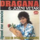 DRAGANA MIRKOVIC & Juzni Vetar - Spasi me samoce – Kad bi znao k DRAGANA MIRKOVIC & Juzni Vetar - Spasi me samoce – Kad bi znao k